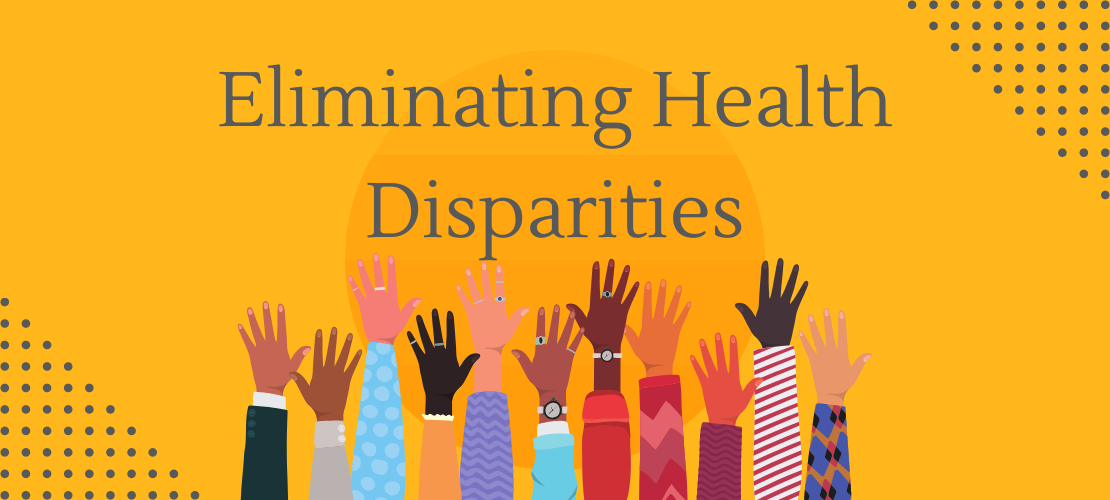 Diverse hands raising up under the title "Eliminating Health Disparities" with a yellow background