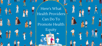 People in the background with the title Here's What Health Providers Can Do To Promote Health Equity in the middle